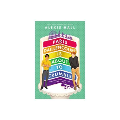Paris Daillencourt Is about to Crumble - (Winner Bakes All) by Alexis Hall (Paperback)