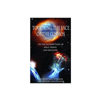 Touching the Face of the Cosmos - by Paul Levinson & Michael Waltemathe (Paperback)