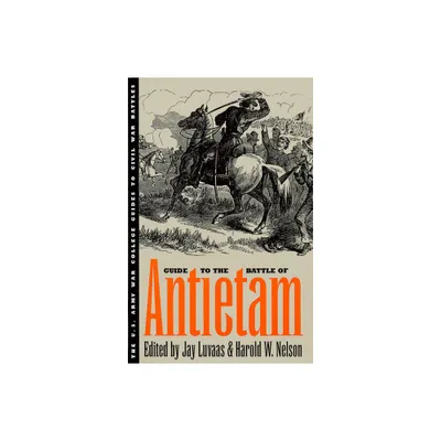 Guide to the Battle of Antietam - (U.S. Army War College Guides to Civil War Battles) by Jay Luvaas & Harold W Nelson (Paperback)