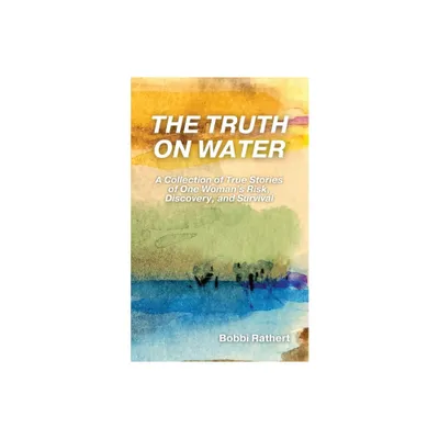 The Truth on Water - by Bobbi Rathert (Paperback)