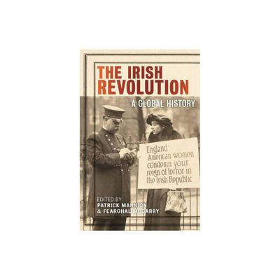 The Irish Revolution - (The Glucksman Irish Diaspora) by Patrick Mannion & Fearghal McGarry (Hardcover)