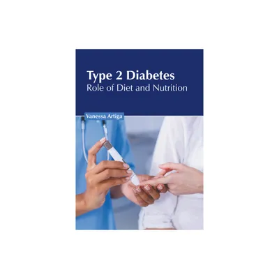 Type 2 Diabetes: Role of Diet and Nutrition - by Vanessa Artiga (Hardcover)