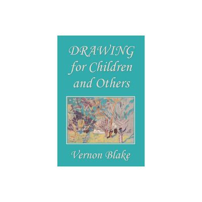 Drawing for Children and Others (Yesterdays Classics) - by Vernon Blake (Paperback)