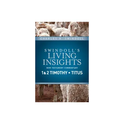 Insights on 1 & 2 Timothy, Titus - (Swindolls Living Insights New Testament Commentary) by Charles R Swindoll (Hardcover)