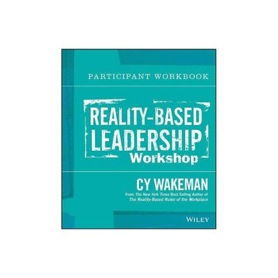 Reality-Based Leadership Participant Workbook - by Cy Wakeman (Paperback)