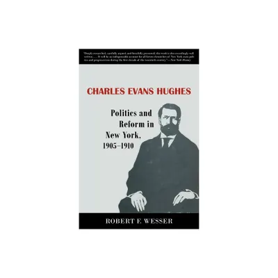 Charles Evans Hughes - by Robert F Wesser (Paperback)