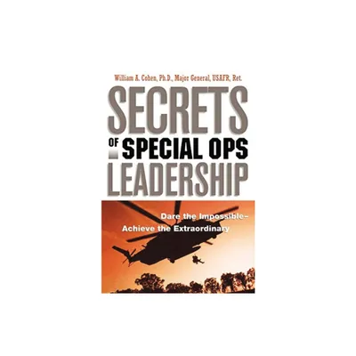 Secrets of Special Ops Leadership - by William Cohen (Paperback)