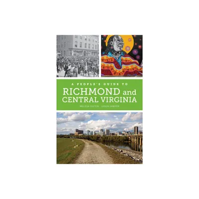 A Peoples Guide to Richmond and Central Virginia - by Melissa Dawn Ooten & Jason Michael Sawyer (Paperback)