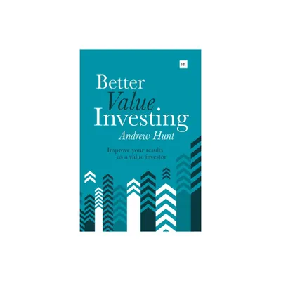 Better Value Investing - by Andrew Hunt (Paperback)