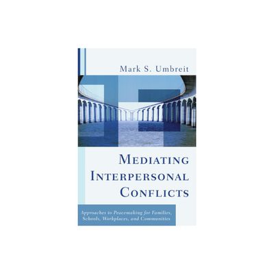 Mediating Interpersonal Conflicts - (Restorative Justice Classics) by Mark Umbreit (Paperback)