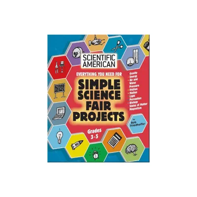 Scientific American, Simple Science Fair Projects, Grades 3-5 - by Bob Friedhoffer (Paperback)