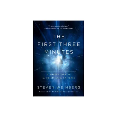 The First Three Minutes - 2nd Edition by Steven Weinberg (Paperback)