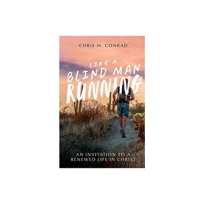 Like a Blind Man Running - by Chris M Conrad (Paperback)