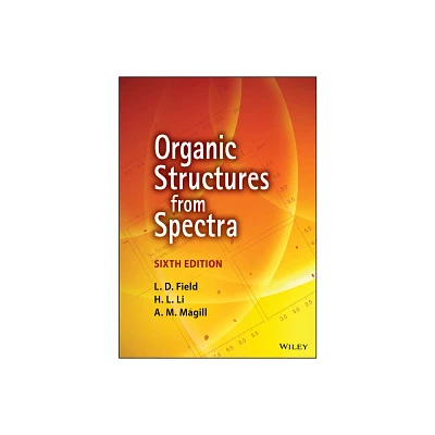 Organic Structures from Spectra - 6th Edition by L D Field & H L Li & A M Magill (Paperback)