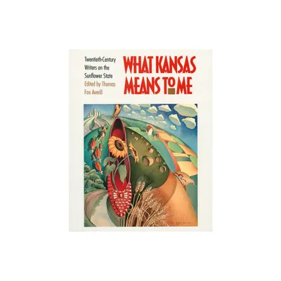 What Kansas Means to Me - by Thomas Fox Averill (Paperback)