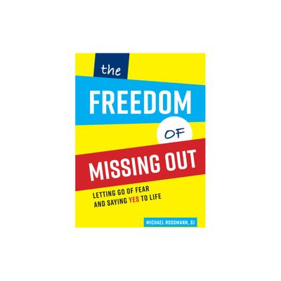 The Freedom of Missing Out - by Michael Rossmann (Paperback)