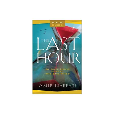 The Last Hour Study Guide - by Amir Tsarfati (Paperback)