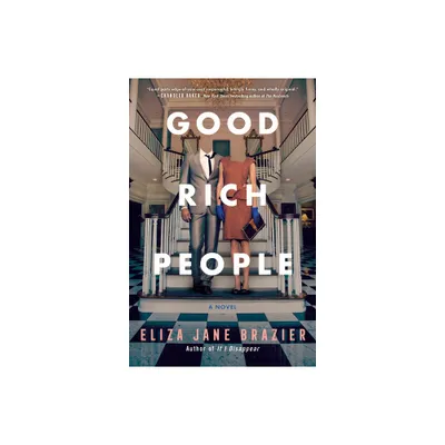 Good Rich People - by Eliza Jane Brazier (Paperback)