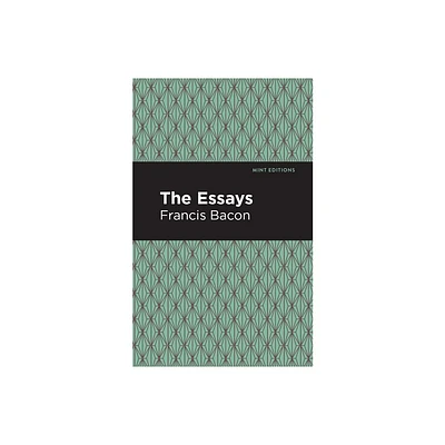 The Essays: Francis Bacon - (Mint Editions (Nonfiction Narratives: Essays, Speeches and Full-Length Work)) (Hardcover)