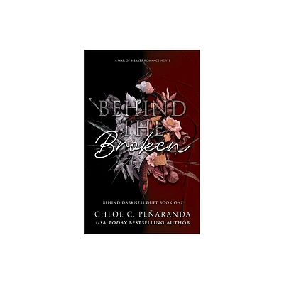 Behind The Broken (Behind Darkness Duet Book 1) - by Chloe C Pearanda (Paperback)