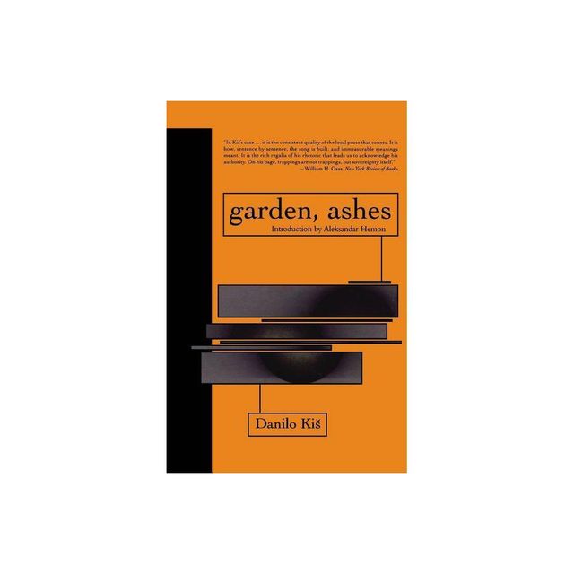 Garden, Ashes - (Eastern European Literature) by Danilo Kis (Paperback)