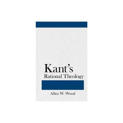 Kants Rational Theology - by Allen W Wood (Paperback)