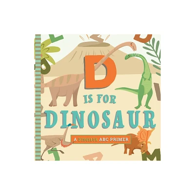 D Is for Dinosaur - (ABC Primer) by Christopher Robbins (Board Book)