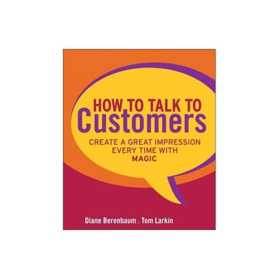 How to Talk to Customers - by Diane Berenbaum & Tom Larkin (Hardcover)