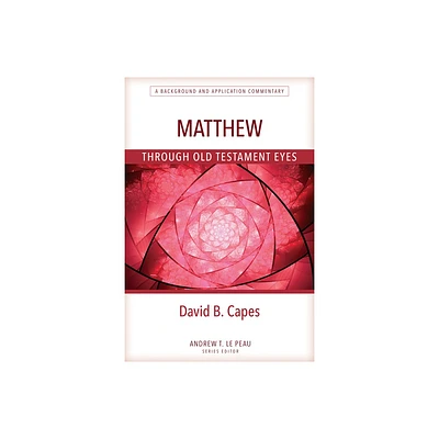 Matthew Through OT Eyes - by David Capes (Paperback)