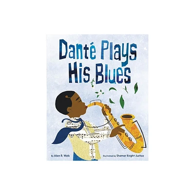 Dant Plays His Blues - by Allen R Wells (Hardcover)