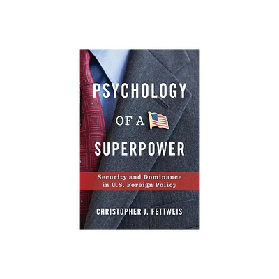 Psychology of a Superpower - by Christopher Fettweis (Paperback)