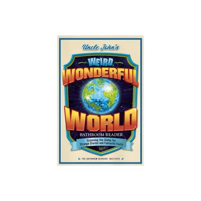 Uncle Johns Weird, Wonderful World Bathroom Reader - (Uncle Johns Bathroom Reader Annual) by Bathroom Readers Institute (Paperback)