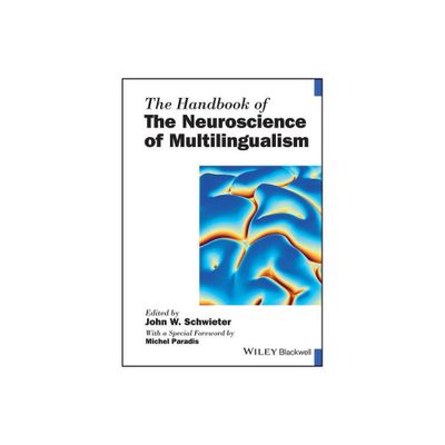 The Handbook of the Neuroscience of Multilingualism - (Blackwell Handbooks in Linguistics) by John W Schwieter (Paperback)