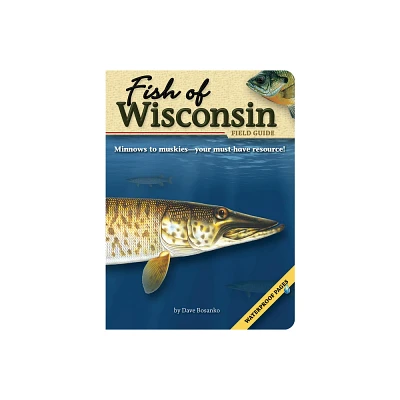 Fish of Wisconsin Field Guide - (Fish Identification Guides) by Dave Bosanko (Paperback)