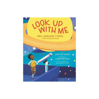 Look Up With Me : Neil Degrasse Tyson: A Life Among The Stars - By Jennifer Berne ( Library )