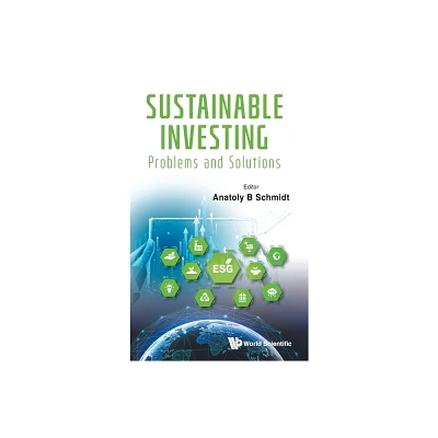 Sustainable Investing: Problems and Solutions - by Anatoly B Schmidt (Hardcover)