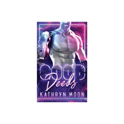 Good Deeds - by Kathryn Moon (Paperback)