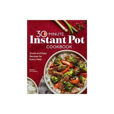 30-Minute Instant Pot Cookbook - by Ramona Cruz-Peters (Paperback)