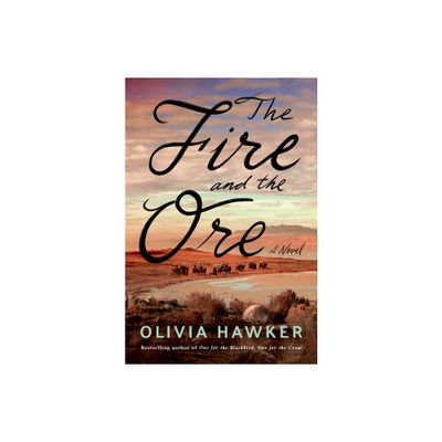 The Fire and the Ore - by Olivia Hawker (Paperback)