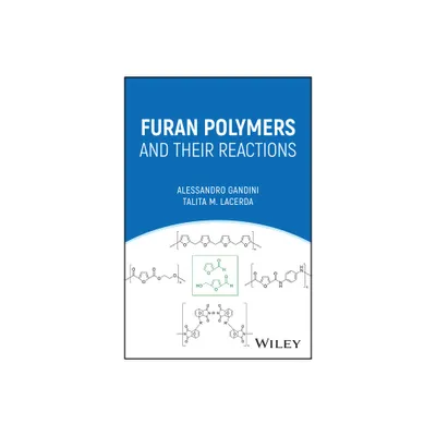 Furan Polymers and Their Reactions - by Alessandro Gandini & Talita M Lacerda (Hardcover)