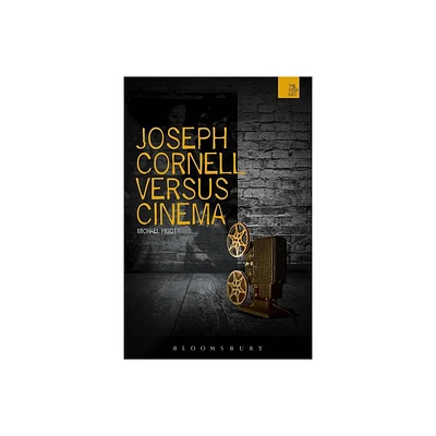 Joseph Cornell Versus Cinema - (Wish List) by Michael Pigott (Paperback)