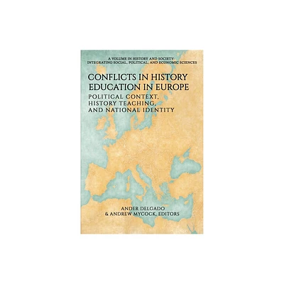 Conflicts in History Education in Europe - (History and Society: Integrating Social, Political and Economic Sciences) (Paperback)