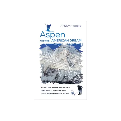 Aspen and the American Dream - by Jenny Stuber (Paperback)