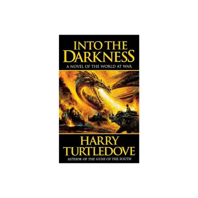 Into the Darkness - by Harry Turtledove (Paperback)