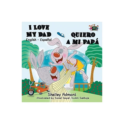 I Love My Dad - Quiero a mi Pap - (English Spanish Bilingual Collection) by Shelley Admont & Kidkiddos Books (Paperback)