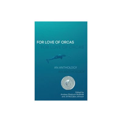 For Love of Orcas - by Andrew Shattuck McBride & Jill McCabe Johnson (Paperback)