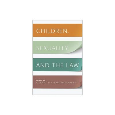 Children, Sexuality, and the Law - (Families, Law, and Society) by Sacha M Coupet & Ellen Marrus (Hardcover)