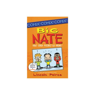 What Could Possibly Go Wrong? (Big Nate Series) (Paperback) by Lincoln Peirce