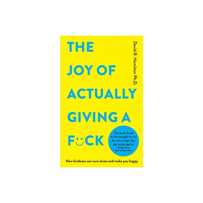 The Joy of Actually Giving a F*ck - by David R Hamilton (Paperback)