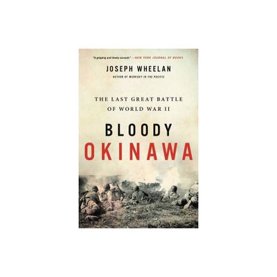Bloody Okinawa - by Joseph Wheelan (Paperback)
